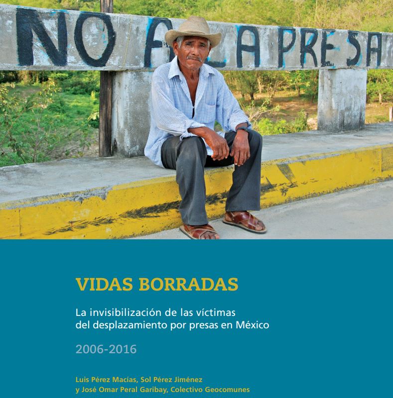 Vidas borradas: La invisibilización de las víctimas del desplazamiento por presas en México