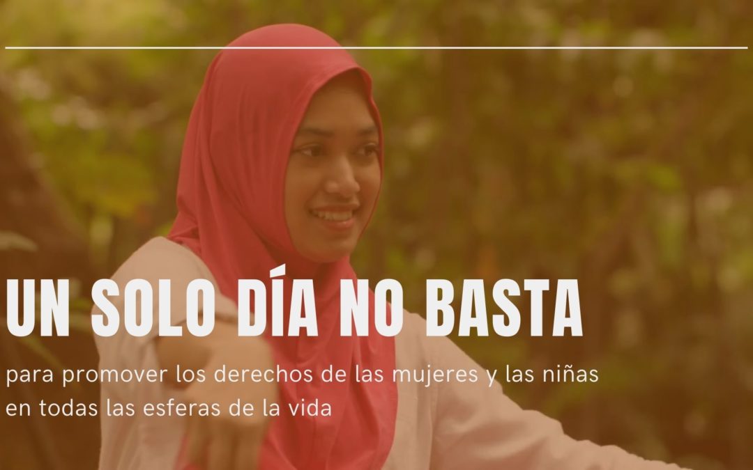 Un solo día no basta para promover los derechos de las mujeres y las niñas en todas las esferas de la vida