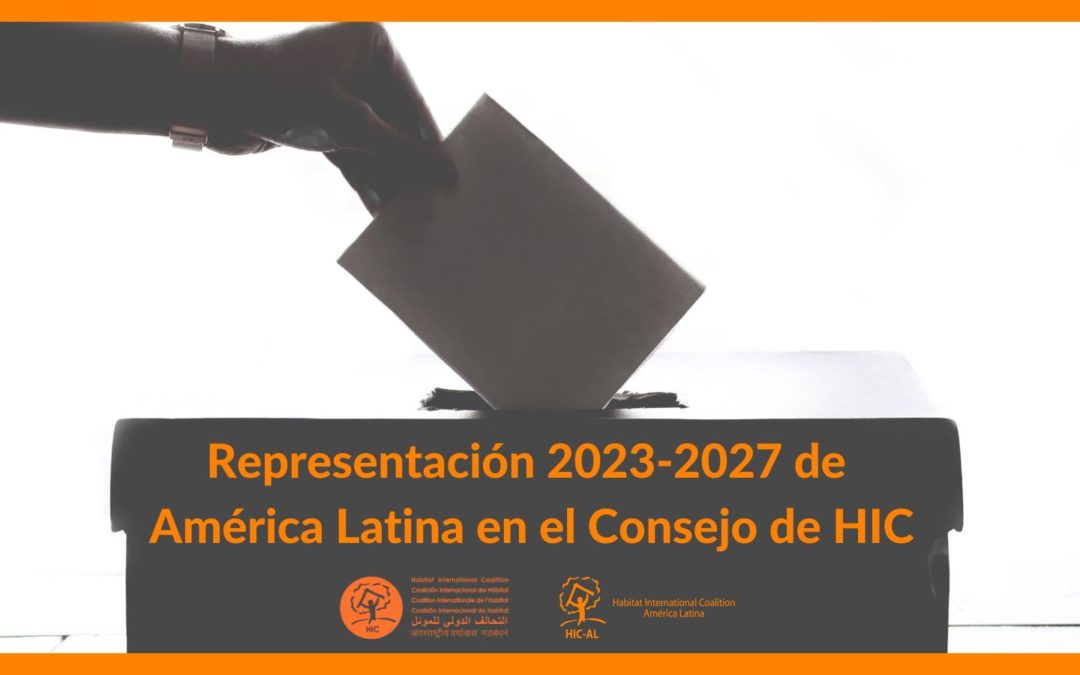 El proceso electoral para la elección de Representantes por América Latina y el Caribe al Consejo de HIC para el período 2023-2027 ha concluido con éxito