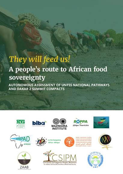 Ellos nos alimentarán Una ruta popular hacia la soberanía alimentaria africana Evaluación autónoma de las vías nacionales de la Cumbre sobre Sistemas Alimentarios de la ONU y los pactos de la Cumbre de Dakar 2