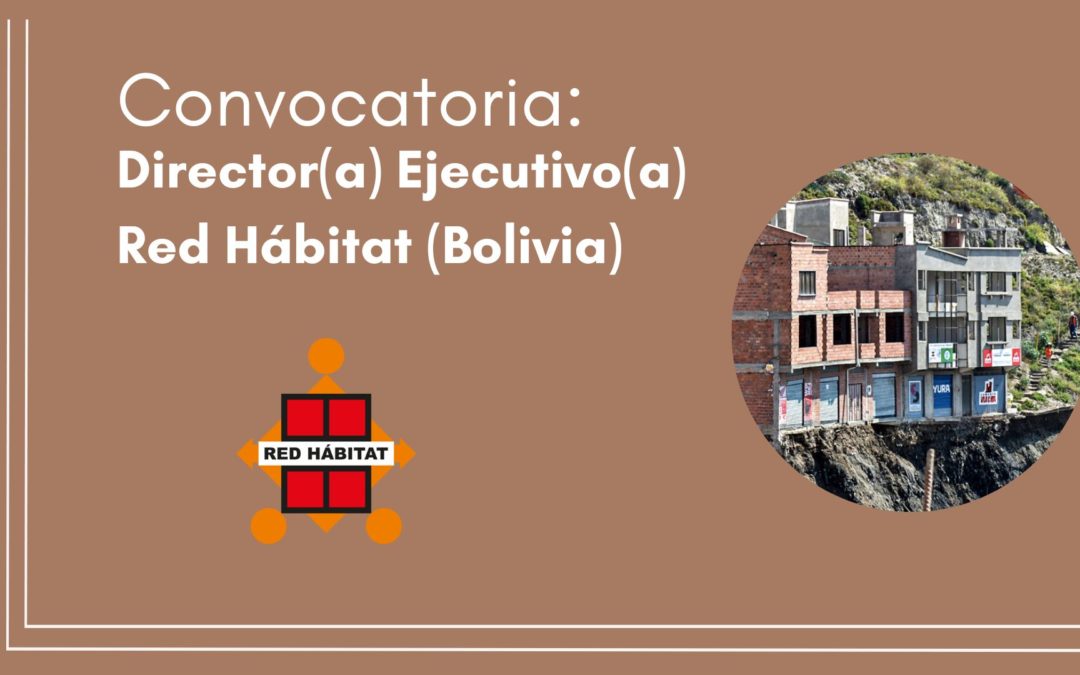 Appel à candidatures : Directeur exécutif – Red Hábitat (Bolivie)